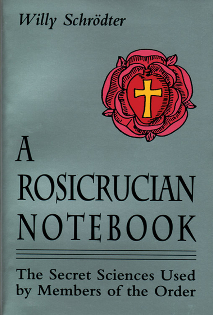 Rosicrucian Notebook: The Secret Sciences Used by Members of the Order