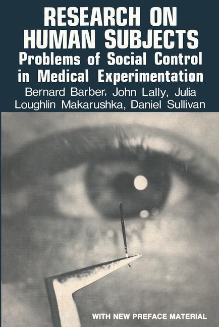 Research on Human Subjects: Problems of Social Control in Medical Experimentation (Revised)
