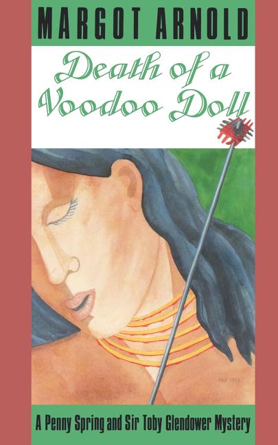 Death of a Voodoo Doll: A Penny Spring and Sir Toby Glendower Mystery