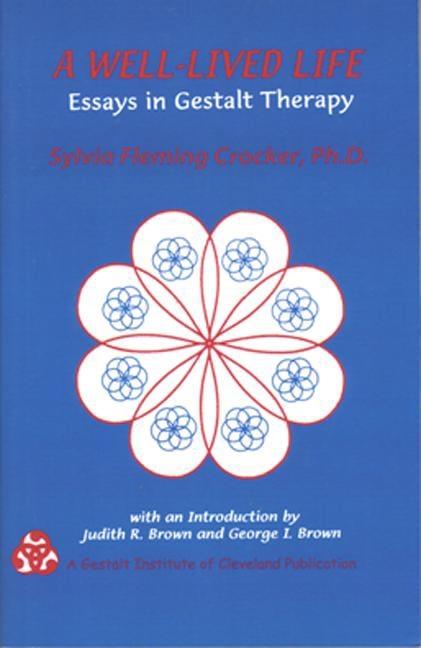 Well-Lived Life: Essays in Gestalt Therapy