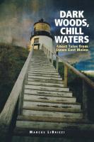 Dark Woods, Chill Waters: Ghost Tales from Down East Maine