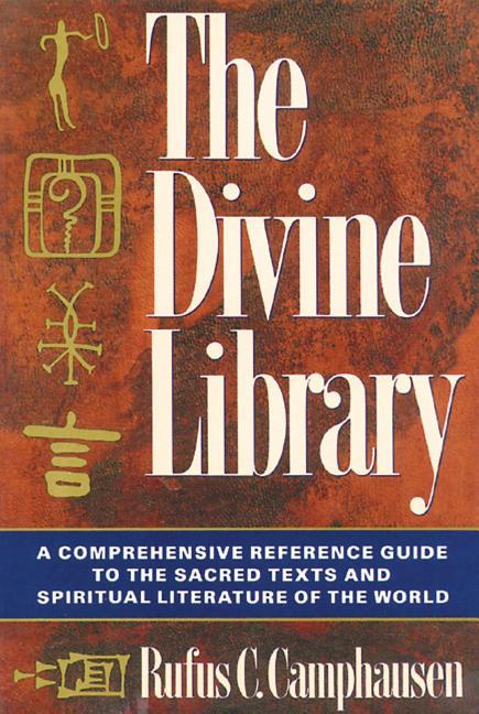 Divine Library: A Comprehensive Reference Guide to the Sacred Texts and Spiritual Literature of the 