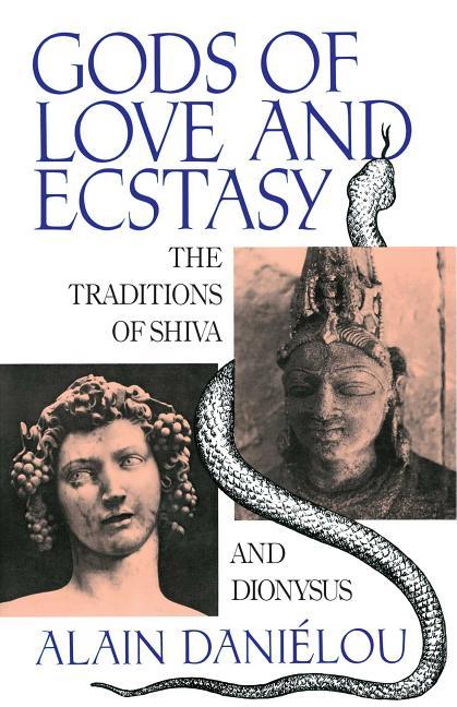 Gods of Love and Ecstasy: The Traditions of Shiva and Dionysus (New of Shiva and Dionysus)