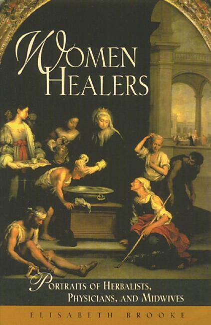 Women Healers: Portraits of Herbalists, Physicians, and Midwives (Original)