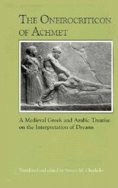 Oneirocriticon of Achmet: A Medieval Greek and Arabic Treatise on the Interpretation of Dreams