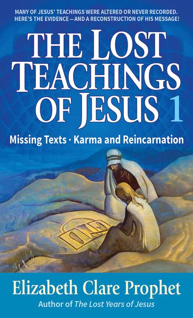 Lost Teachings of Jesus, Book 1: Missing Texts - Karma and Reincarnation