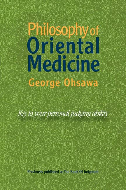 Philosophy of Oriental Medicine: Key to Your Personal Judging Ability