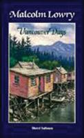 Malcolm Lowry  Vancouver Days