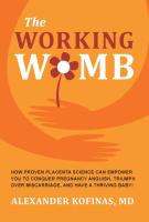 Working Womb: How proven placenta science can empower you to conquer pregnancy anguish, triumph over