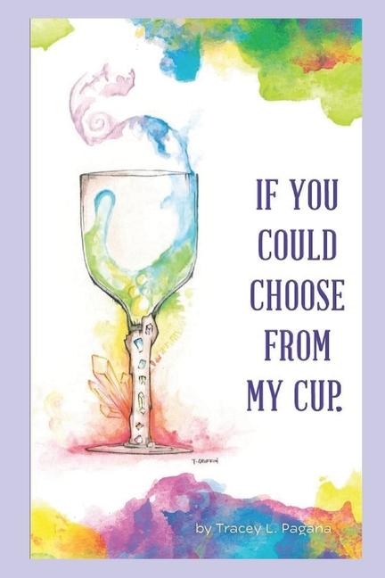 If You Could Choose From My Cup
