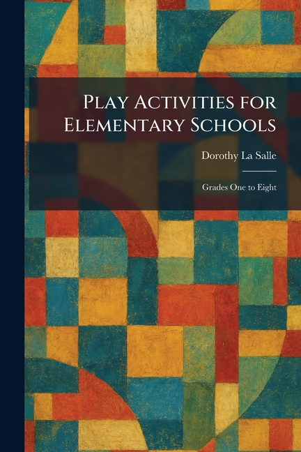 Play Activities for Elementary Schools: Grades One to Eight