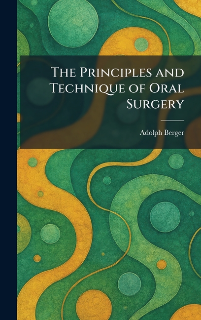 Principles and Technique of Oral Surgery