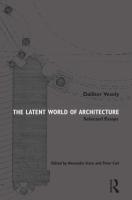 The Latent World of Architecture  Selected Essays