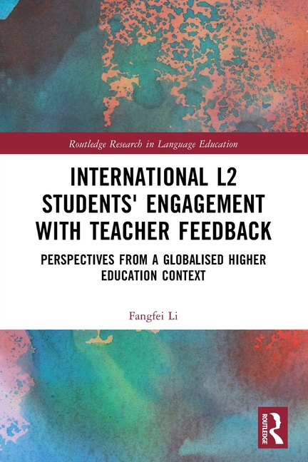 International L2 Students' Engagement with Teacher Feedback: Perspectives from a Globalised Higher E