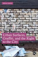 Urban Surfaces  Graffiti  and the Right to the City  Space  Materiality and the Normative
