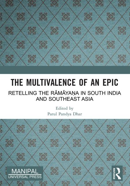Multivalence of an Epic: Retelling the Rāmāyaṇa in South India and Southeast Asia