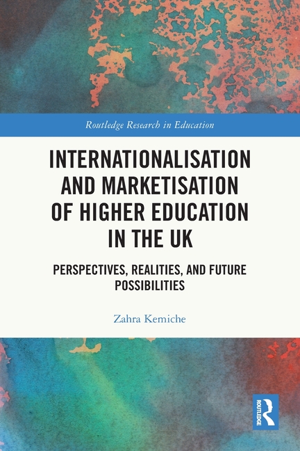 Internationalisation and Marketisation of Higher Education in the UK: Perspectives, Realities, and F