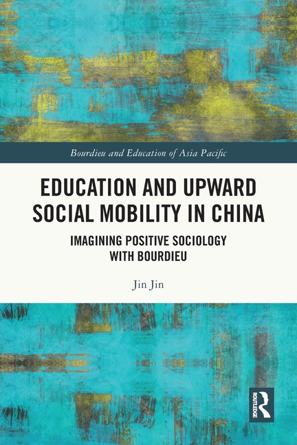 Education and Upward Social Mobility in China: Imagining Positive Sociology with Bourdieu