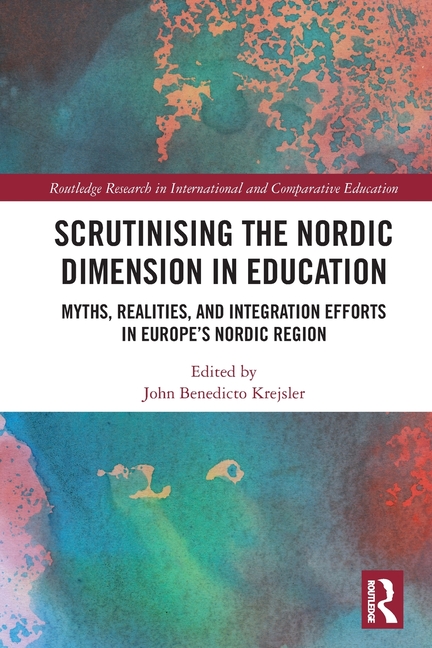Scrutinising the Nordic Dimension in Education: Myths, Realities, and Integration Efforts in Europe'