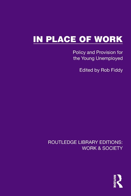 In Place of Work: Policy and Provision for the Young Unemployed
