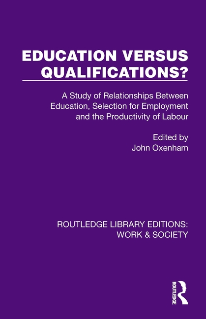 Education Versus Qualifications?: A Study of Relationships Between Education, Selection for Employme