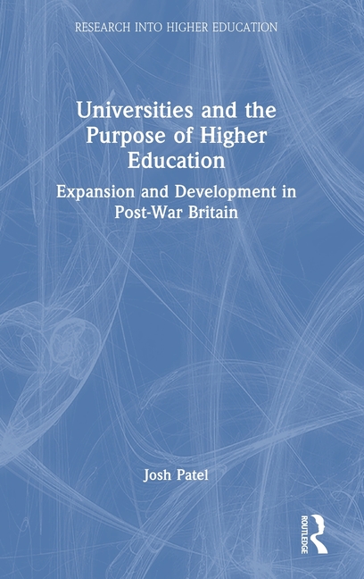 Universities and the Purpose of Higher Education: Expansion and Development in Post-War Britain