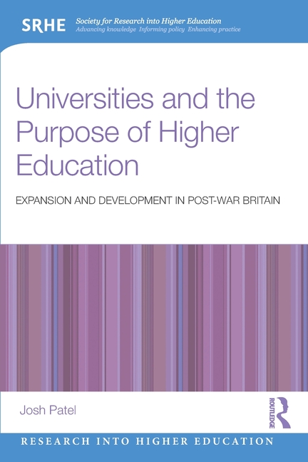 Universities and the Purpose of Higher Education: Expansion and Development in Post-War Britain