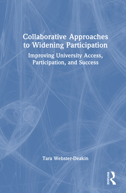 Collaborative Approaches to Widening Participation: Improving University Access, Participation, and 