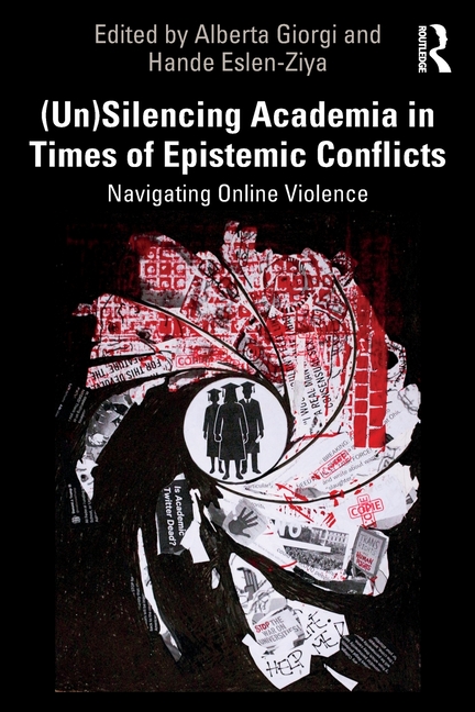 (Un)Silencing Academia in Times of Epistemic Conflicts: Navigating Online Violence