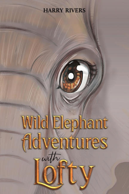 Wild Elephant Adventures with Lofty
