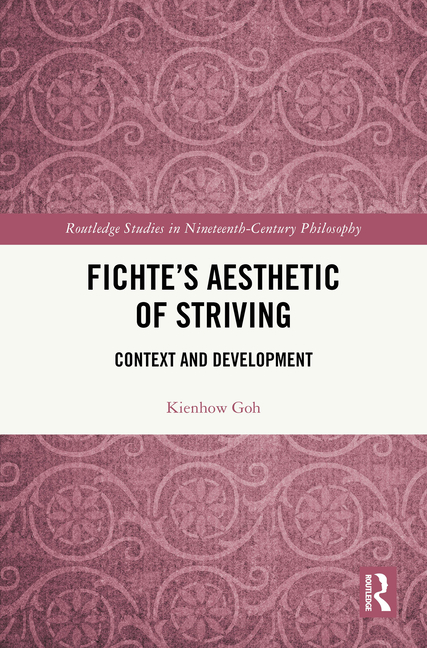 Fichte's Aesthetic of Striving: Context and Development