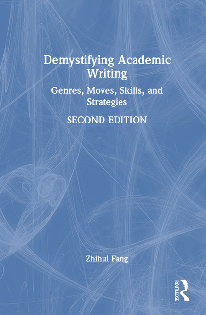 Demystifying Academic Writing: Genres, Moves, Skills, and Strategies