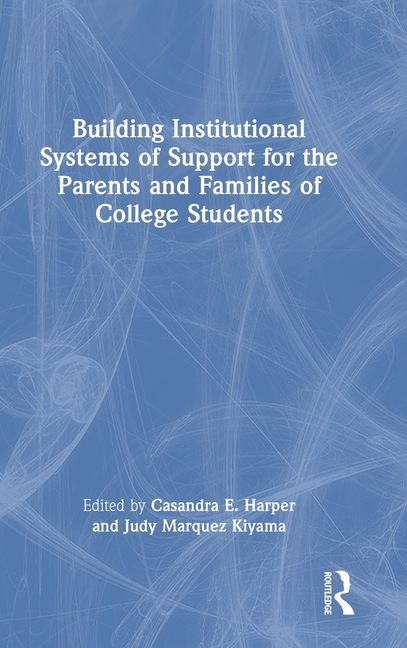 Building Institutional Systems of Support for the Parents and Families of College Students
