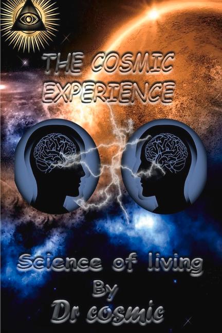 Cosmic Experience: Science of Living Volume 1