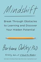 Mindshift: Break Through Obstacles to Learning and Discover Your Hidden Potential