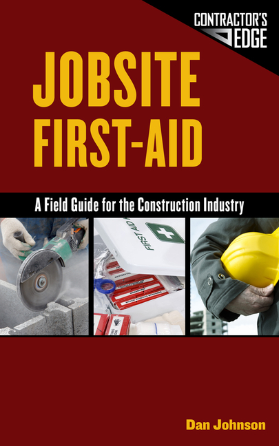 Jobsite First-Aid: A Field Guide for the Construction Industry