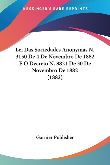 Lei Das Sociedades Anonymas N. 3150 De 4 De Novembro De 1882 E O Decreto N. 8821 De 30 De Novembro D