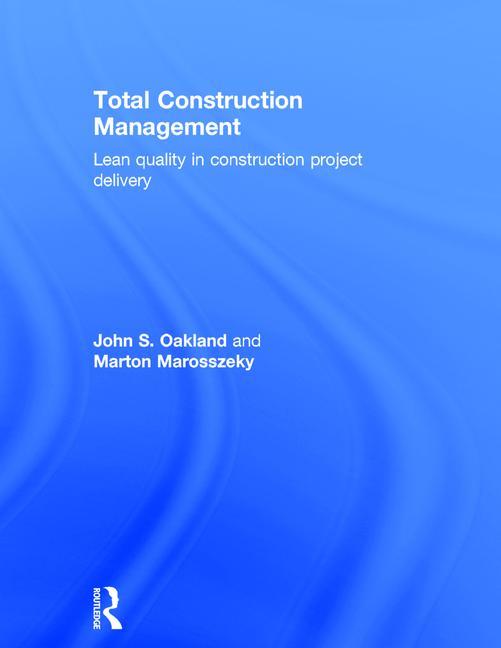 Total Construction Management: Lean Quality in Construction Project Delivery