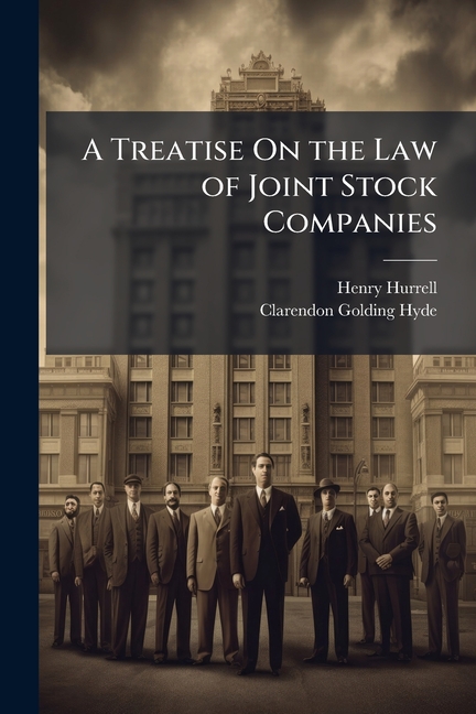 Treatise On the Law of Joint Stock Companies: Comprising the Companies Acts, 1862 to 1880, With the 