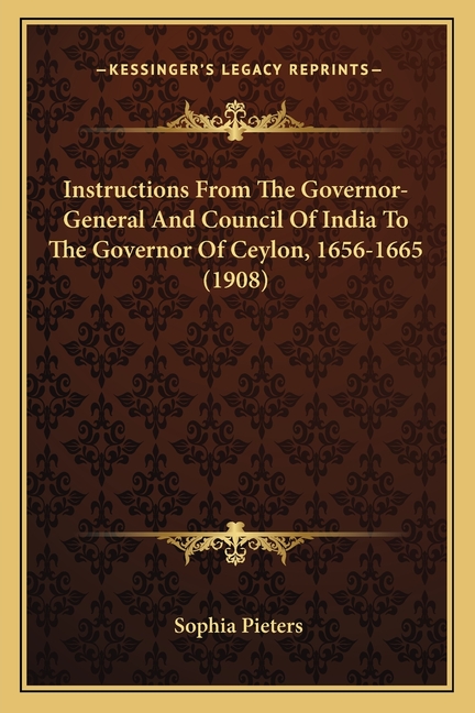 Instructions From The Governor-General And Council Of India To The Governor Of Ceylon, 1656-1665 (19