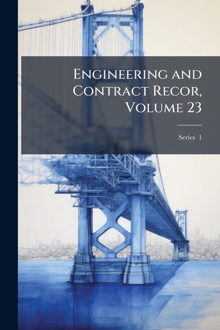 Engineering and Contract Recor, Volume 23; Series 1