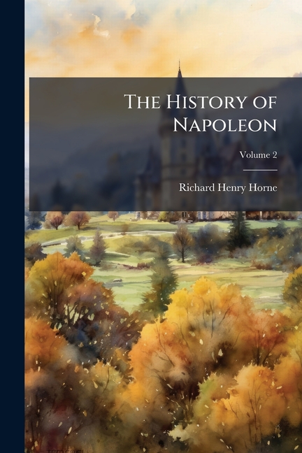 History of Napoleon; Volume 2