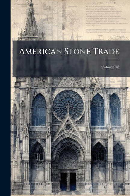 American Stone Trade; Volume 16