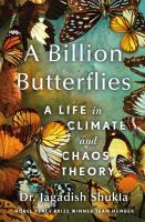 A Billion Butterflies  A Life in Climate and Chaos Theory