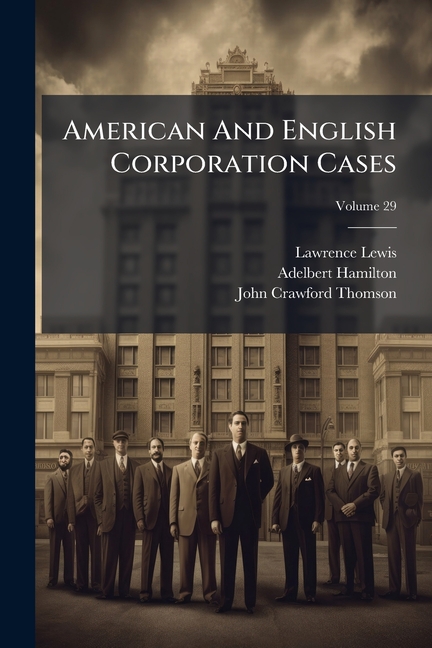 American And English Corporation Cases; Volume 29