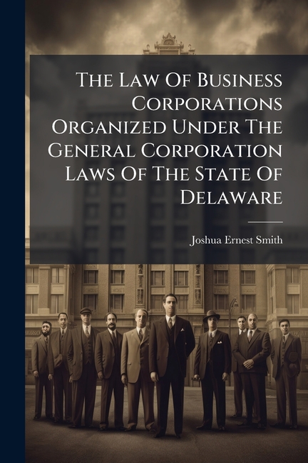 Law Of Business Corporations Organized Under The General Corporation Laws Of The State Of Delaware: 