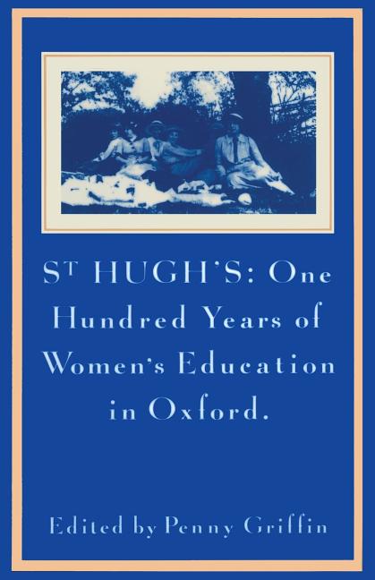 St Hugh's: One Hundred Years of Women's Education in Oxford (1986)