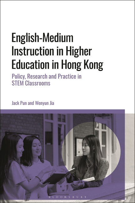 English-Medium Instruction in Higher Education in Hong Kong: Policy, Research and Practice in Stem C