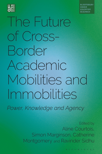 Future of Cross-Border Academic Mobilities and Immobilities: Power, Knowledge and Agency