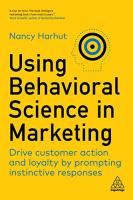 Using Behavioral Science in Marketing: Drive Customer Action and Loyalty by Prompting Instinctive Re